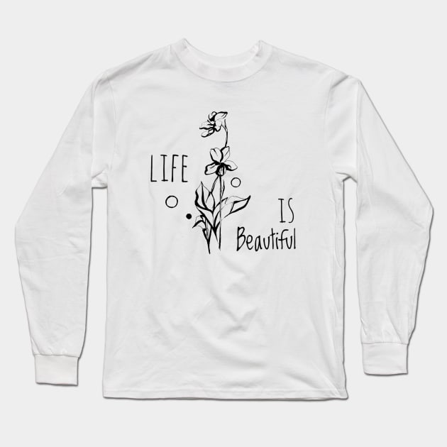 Life is beautiful Long Sleeve T-Shirt by Art by Taya 